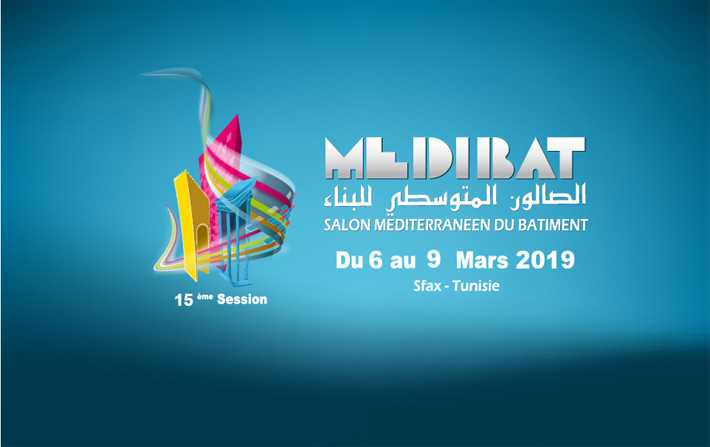 Le Salon mditerranen du Btiment MEDIBAT 2019, du 6 au 9 mars  Sfax