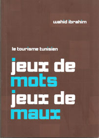 Tunisie - En quelques jeux de mots, Wahid Ibrahim raconte les maux du tourisme