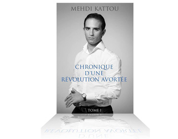 Mehdi Kattou publie « Chronique d'une révolution avortée »