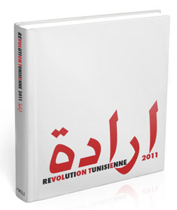 La révolution tunisienne en images, Irada un beau livre édité par Pixels Trade