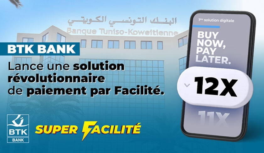  BTK Bank dvoile son nouveau service  Super Facilit , une nouvelle re de Buy Now Pay Later en Tunisie

