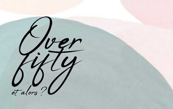 « Over fifty… et alors ? »