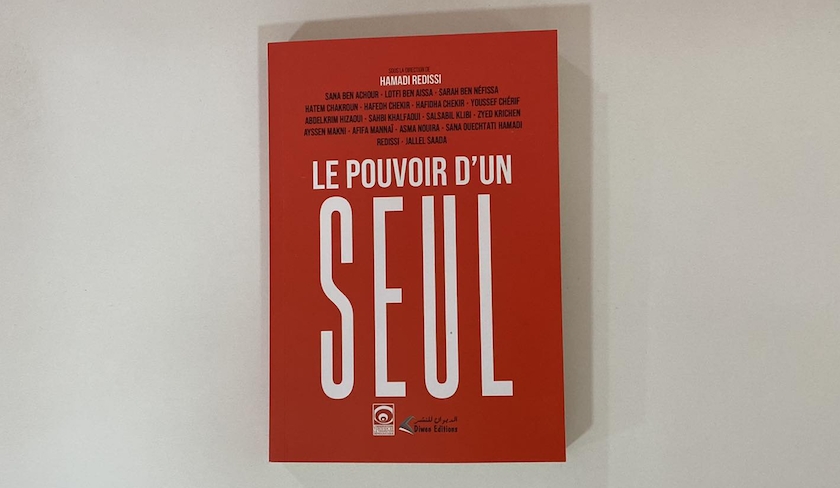 Parution - « Le pouvoir d’un seul » : deux ans sous le régime Kaïs Saïed